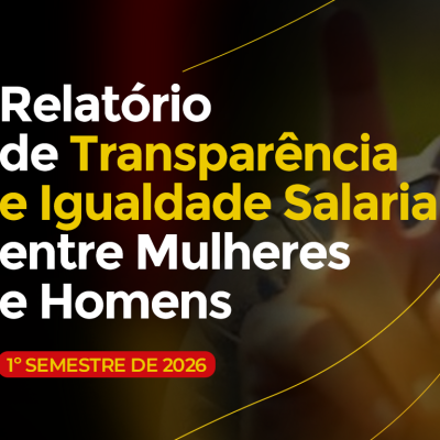 Relatório de Transparência e Igualdade Salarial - 1º Semestre 2026